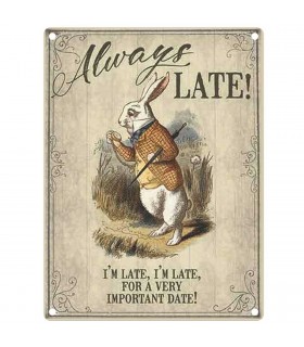 PLAQUE 30X40 ALWAYS LATE C2 PLAQUE 30X40 ALWAYS LATE C2