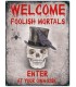 PLAQUE 30X40 WELCOME FOOLISH MORTALS C2